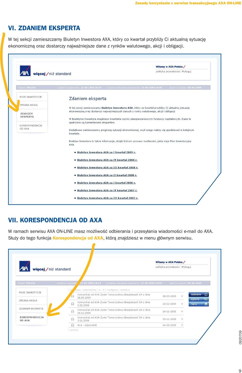 VII. KORESPONDENCJA OD AXA W ramach serwisu AXA ON-LINE masz możliwość odbierania i przesyłania