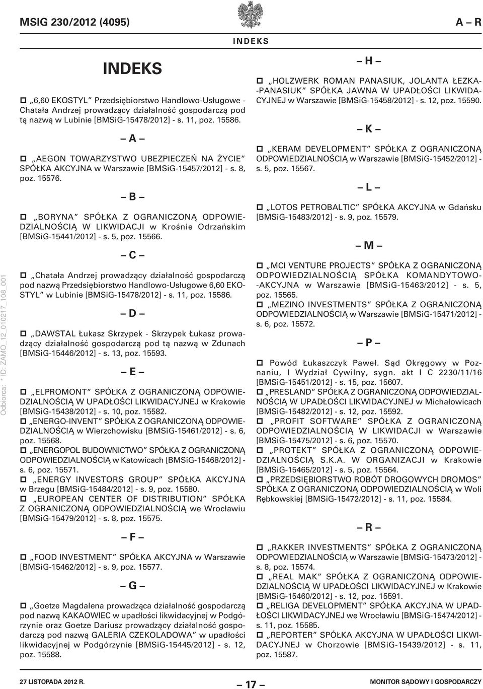 B BORYNA SPÓŁKA Z OGRANICZONĄ ODPOWIE- DZIALNOŚCIĄ W LIKWIDACJI w Krośnie Odrzańskim [BMSiG-15441/2012] - s. 5, poz. 15566.