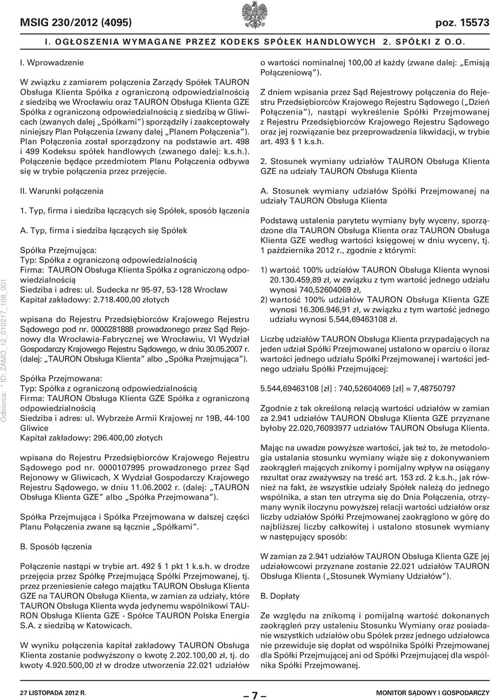 Wprowadzenie W związku z zamiarem połączenia Zarządy Spółek TAURON Obsługa Klienta Spółka z ograniczoną odpowiedzialnością z siedzibą we Wrocławiu oraz TAURON Obsługa Klienta GZE Spółka z ograniczoną