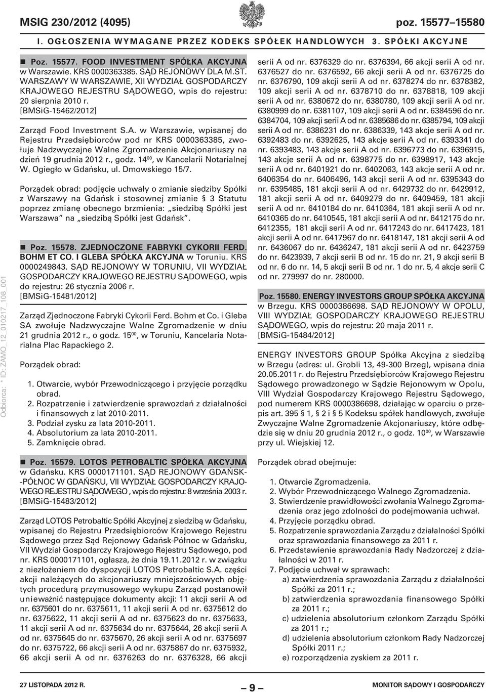 , godz. 14 00, w Kancelarii Notarialnej W. Ogiegło w Gdańsku, ul. Dmowskiego 15/7.
