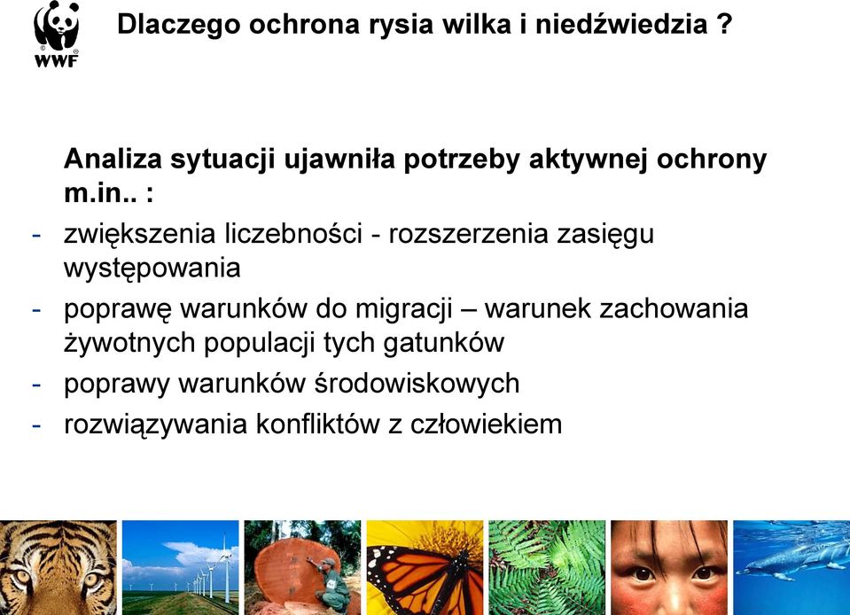 . : - zwiększenia liczebności - rozszerzenia zasięgu występowania - poprawę