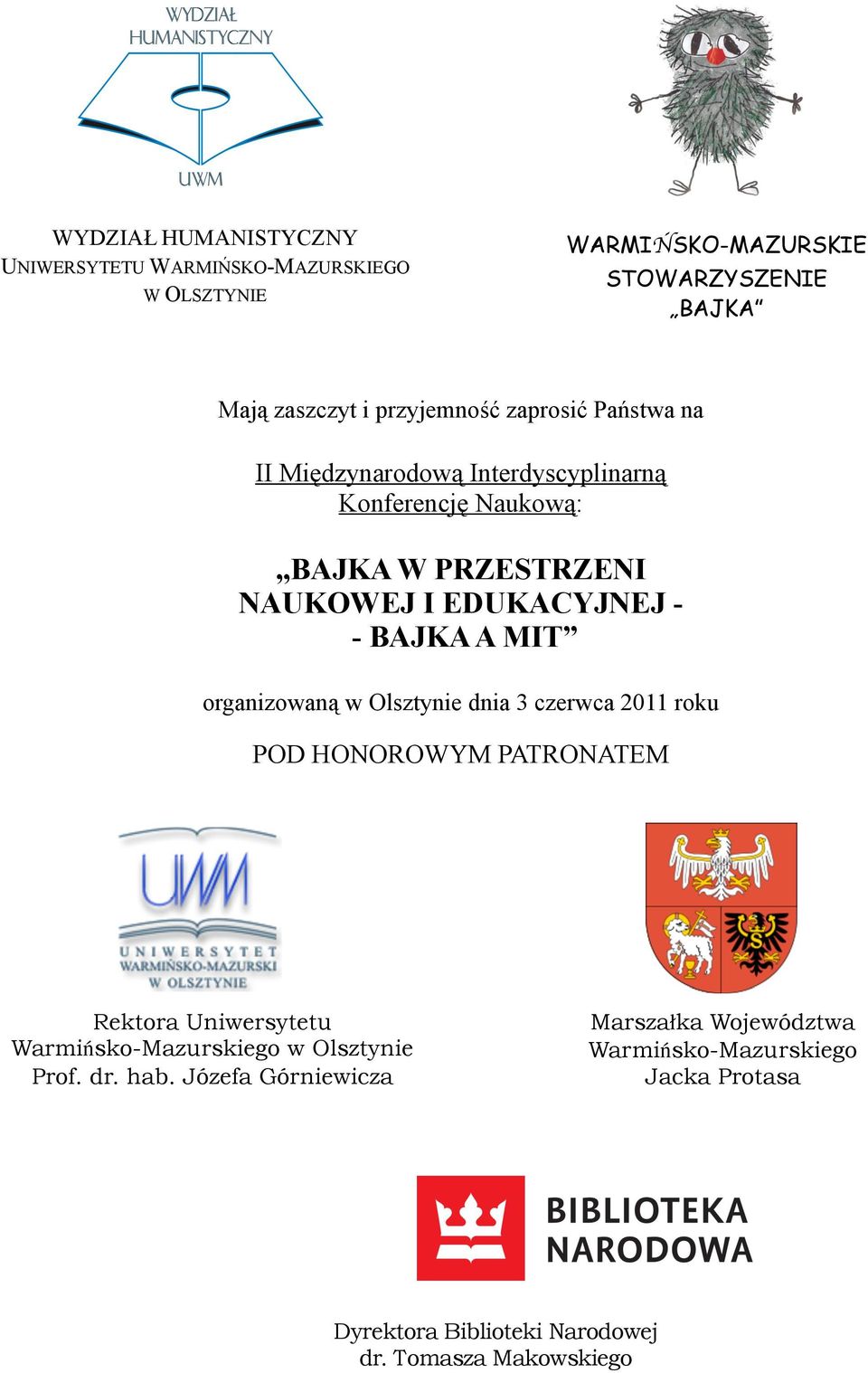 organizowaną w Olsztynie dnia 3 czerwca 2011 roku POD HONOROWYM PATRONATEM Rektora Uniwersytetu Warmińsko-Mazurskiego w Olsztynie Prof.