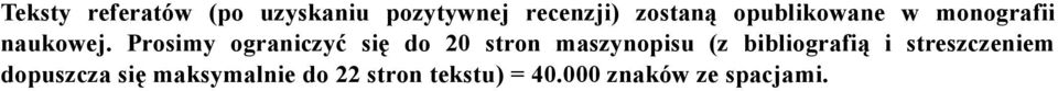 Prosimy ograniczyć się do 20 stron maszynopisu (z bibliografią