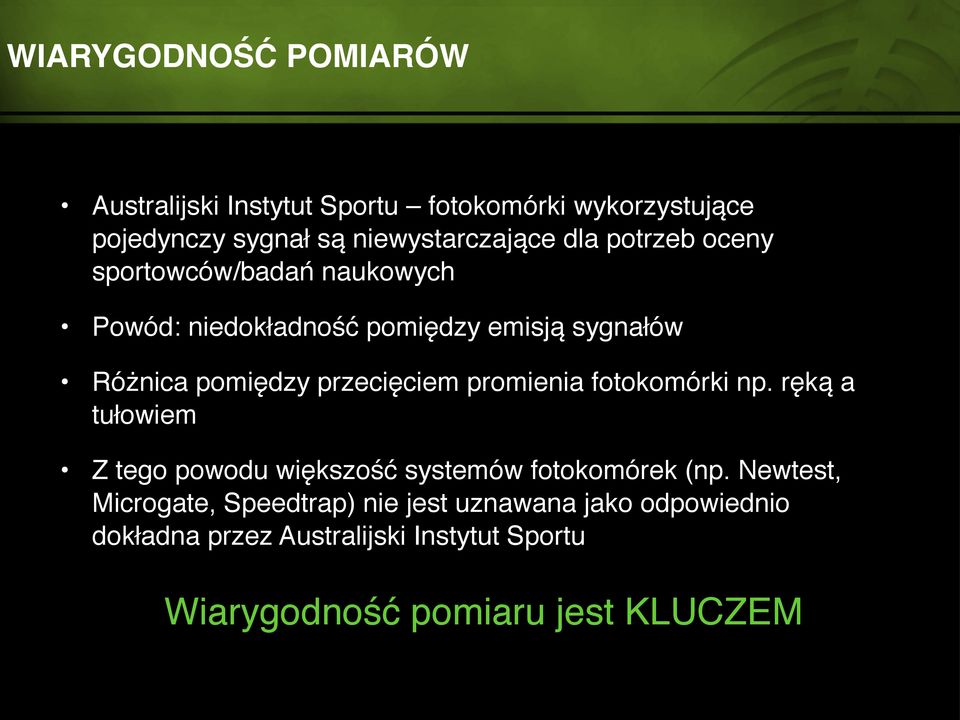 przecięciem promienia fotokomórki np. ręką a tułowiem Z tego powodu większość systemów fotokomórek (np.