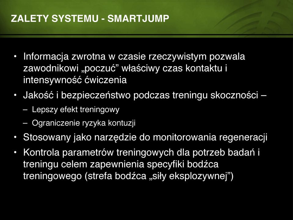 Ograniczenie ryzyka kontuzji Stosowany jako narzędzie do monitorowania regeneracji Kontrola parametrów