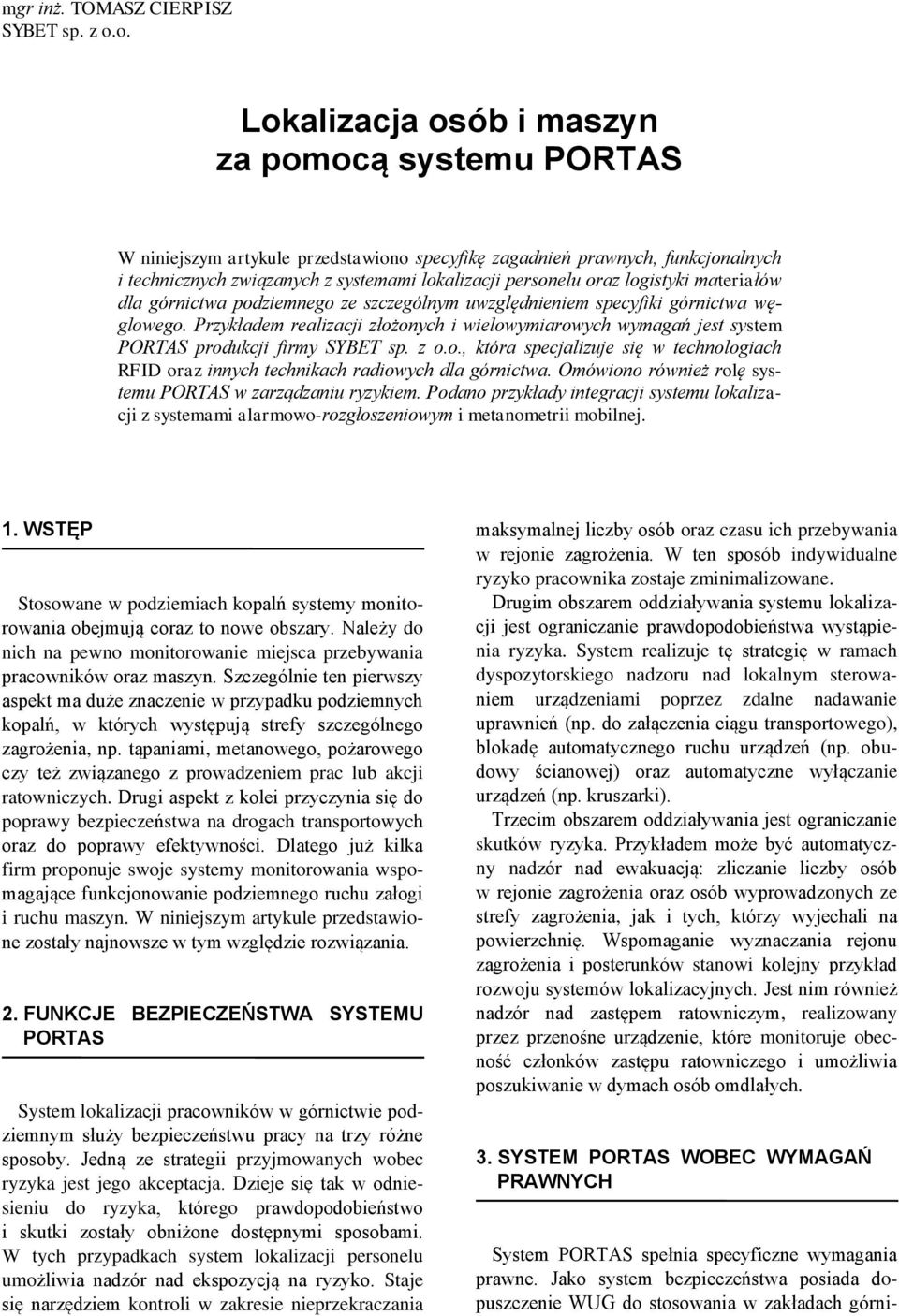 logistyki materiałów dla górnictwa podziemnego ze szczególnym uwzględnieniem specyfiki górnictwa węglowego.