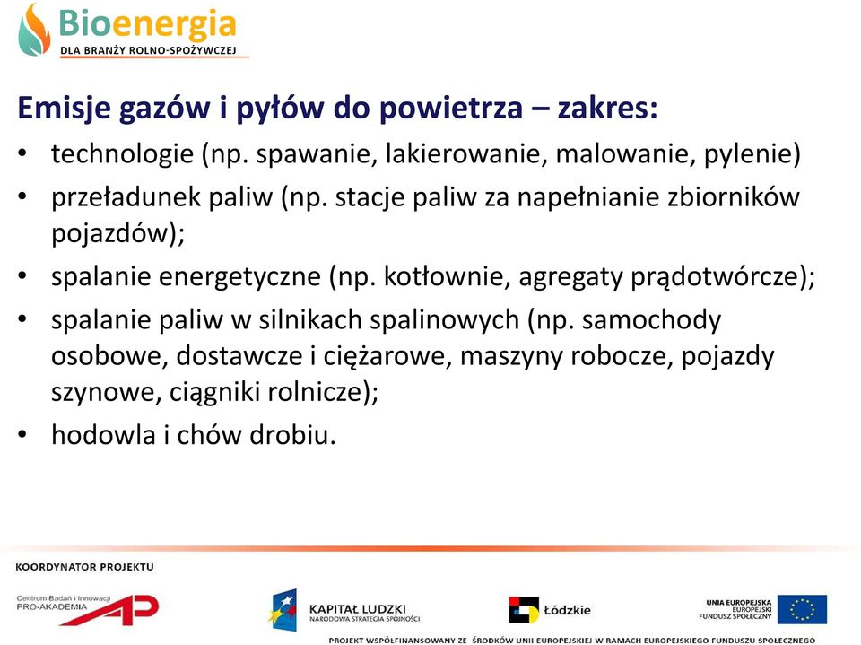 stacje paliw za napełnianie zbiorników pojazdów); spalanie energetyczne (np.