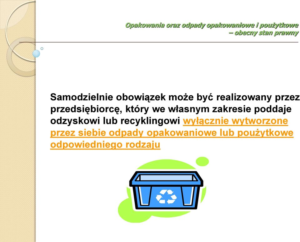 we własnym zakresie poddaje odzyskowi lub recyklingowi wyłącznie