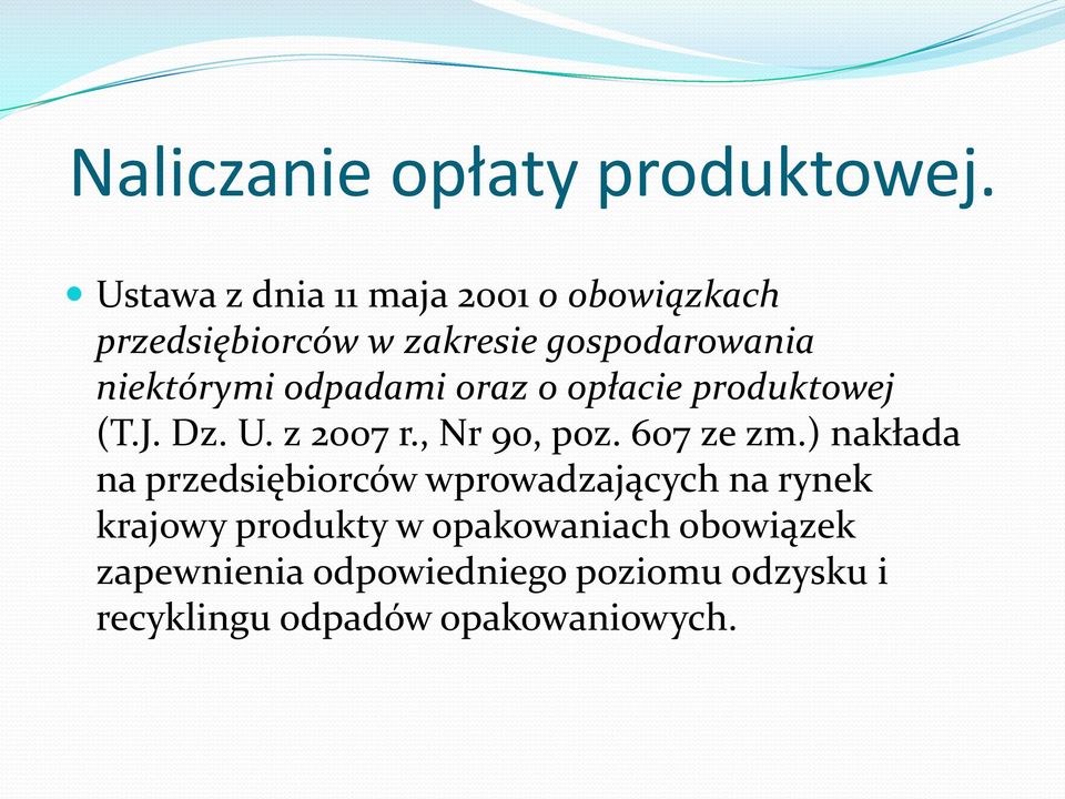 odpadami oraz o opłacie produktowej (T.J. Dz. U. z 2007 r., Nr 90, poz. 607 ze zm.