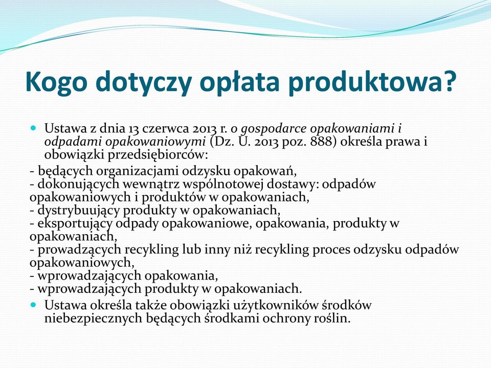 opakowaniach, - dystrybuujący produkty w opakowaniach, - eksportujący odpady opakowaniowe, opakowania, produkty w opakowaniach, - prowadzących recykling lub inny niż
