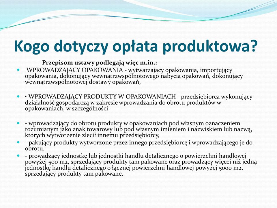 PRODUKTY W OPAKOWANIACH - przedsiębiorca wykonujący działalność gospodarczą w zakresie wprowadzania do obrotu produktów w opakowaniach, w szczególności: - wprowadzający do obrotu produkty w