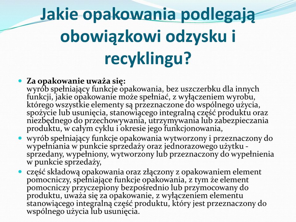 wspólnego użycia, spożycie lub usunięcia, stanowiącego integralną część produktu oraz niezbędnego do przechowywania, utrzymywania lub zabezpieczania produktu, w całym cyklu i okresie jego