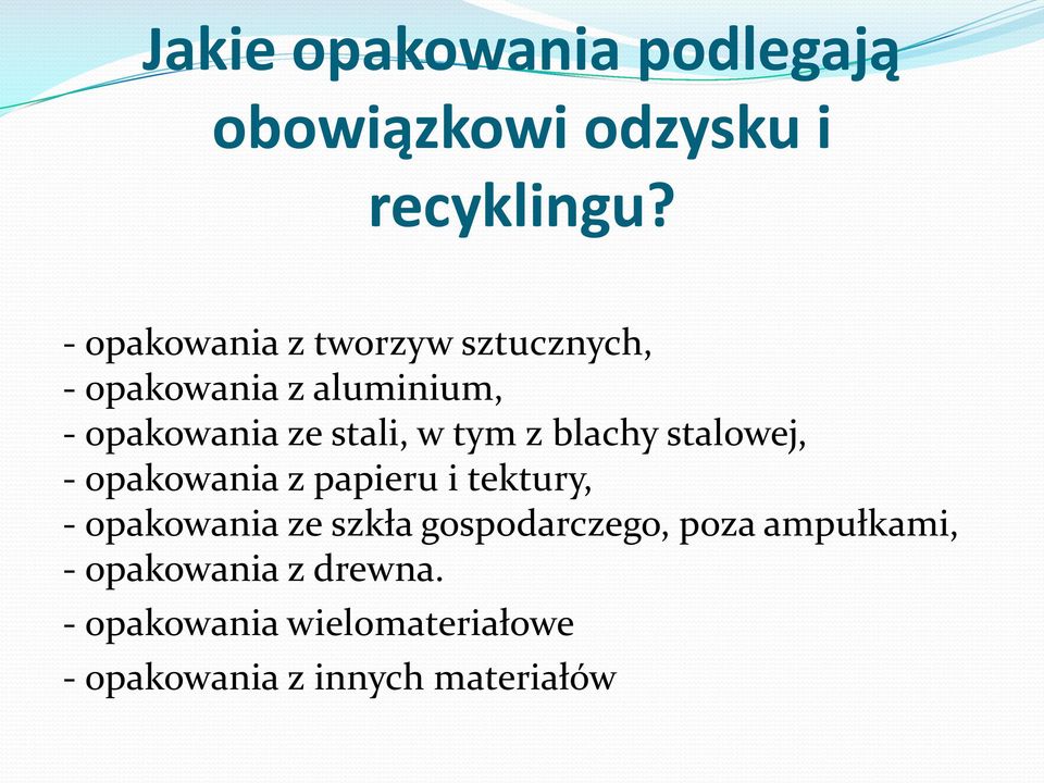 tym z blachy stalowej, - opakowania z papieru i tektury, - opakowania ze szkła