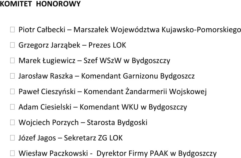 Cieszyński Komendant Żandarmerii Wojskowej Adam Ciesielski Komendant WKU w Bydgoszczy Wojciech