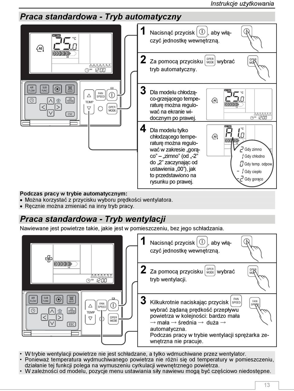 4 Dla modelu tylko chłodzącego temperaturę można regulować w zakresie gorąco zimno (od -2 do 2 zaczynając od ustawienia 00 ), jak to przedstawiono na rysunku po prawej.