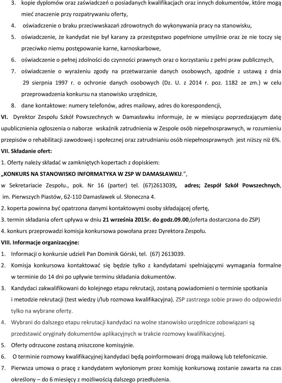 oświadczenie, że kandydat nie był karany za przestępstwo popełnione umyślnie oraz że nie toczy się przeciwko niemu postępowanie karne, karnoskarbowe, 6.