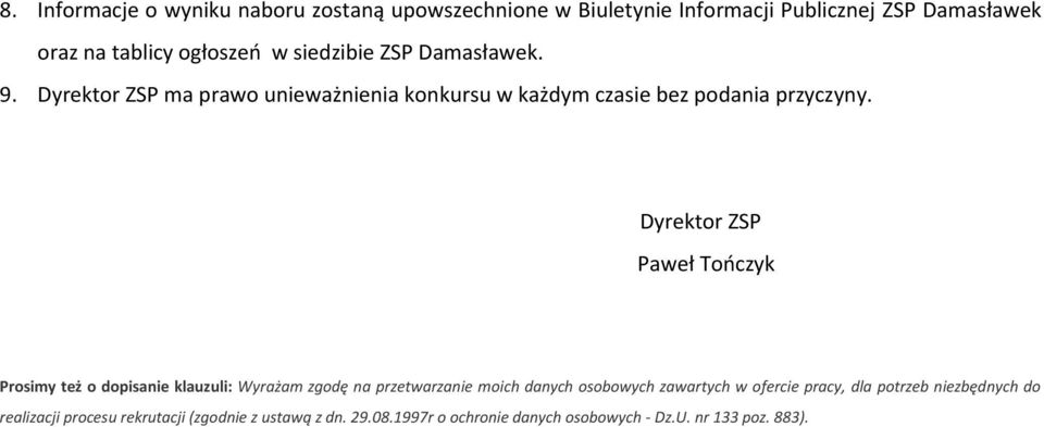 Dyrektor ZSP Paweł Tończyk Prosimy też o dopisanie klauzuli: Wyrażam zgodę na przetwarzanie moich danych osobowych zawartych w