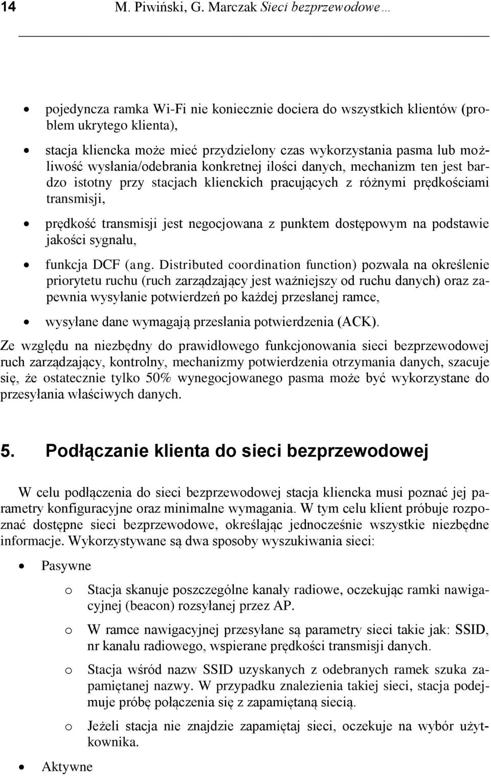 możliwość wysłania/odebrania konkretnej ilości danych, mechanizm ten jest bardzo istotny przy stacjach klienckich pracujących z różnymi prędkościami transmisji, prędkość transmisji jest negocjowana z