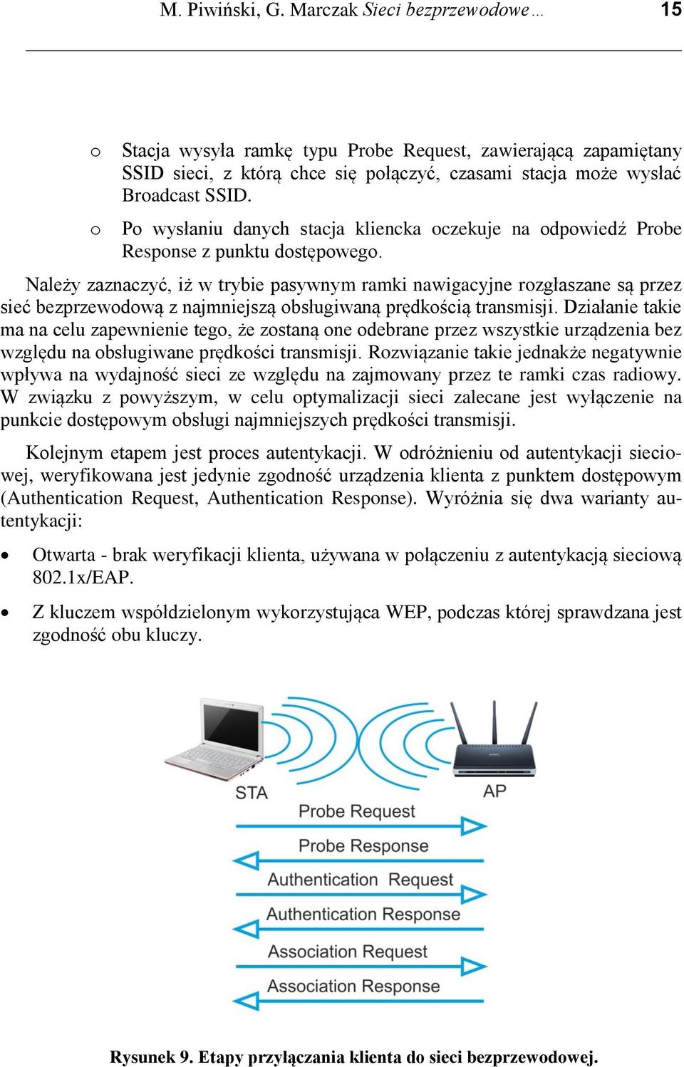 Należy zaznaczyć, iż w trybie pasywnym ramki nawigacyjne rozgłaszane są przez sieć bezprzewodową z najmniejszą obsługiwaną prędkością transmisji.