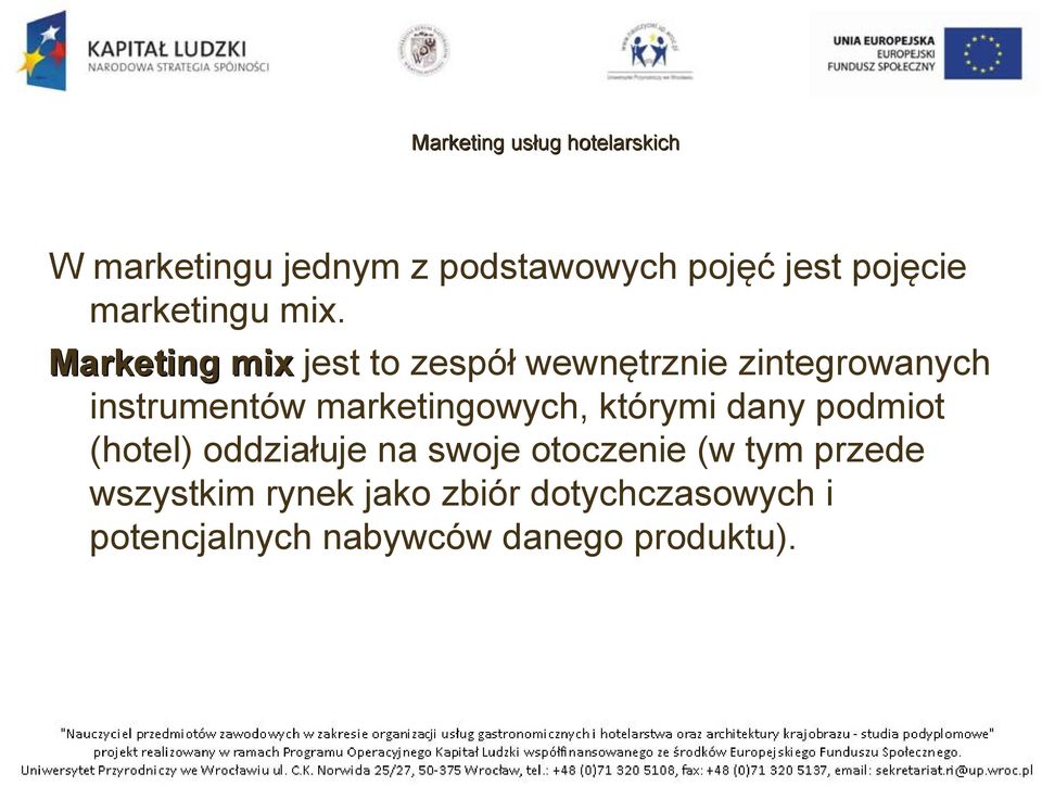 marketingowych, którymi dany podmiot (hotel) oddziałuje na swoje otoczenie (w