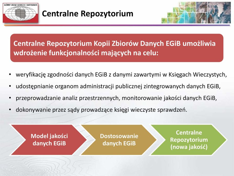 zintegrowanych danych EGiB, przeprowadzanie analiz przestrzennych, monitorowanie jakości danych EGiB, dokonywanie przez sądy
