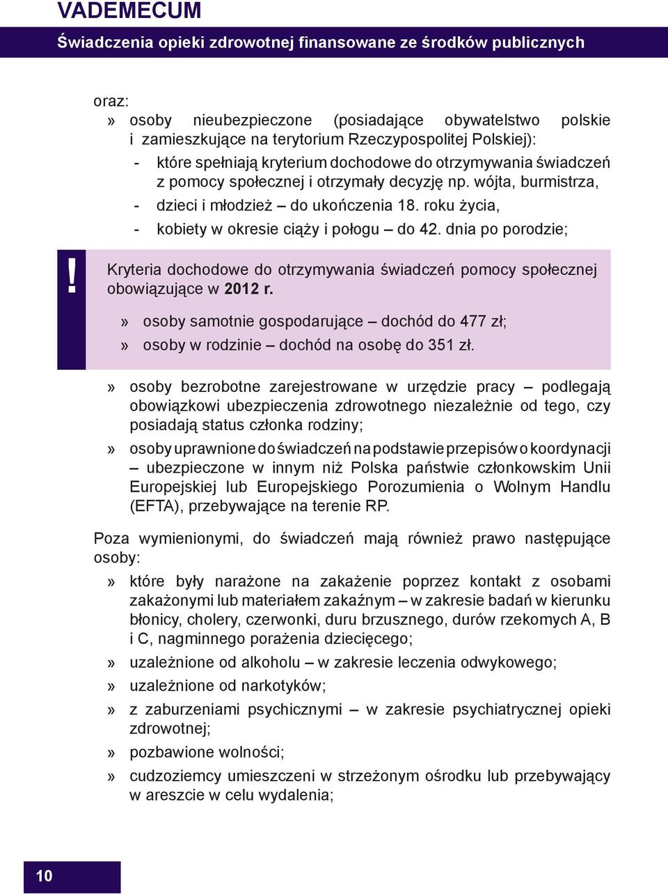 roku życia, kobiety w okresie ciąży i połogu do 42. dnia po porodzie; Kryteria dochodowe do otrzymywania świadczeń pomocy społecznej obowiązujące w 2012 r.