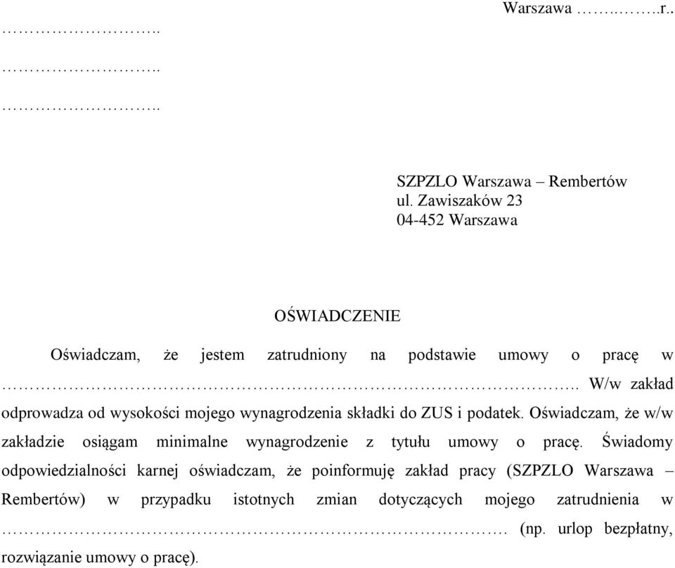 . W/w zakład odprowadza od wysokości mojego wynagrodzenia składki do ZUS i podatek.