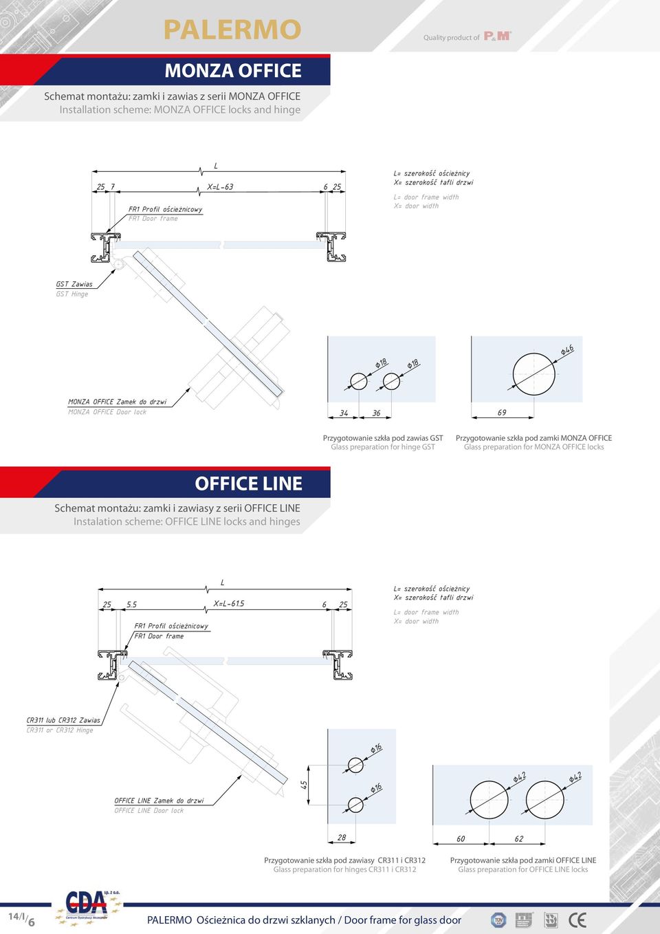 szkła pod zamki MONZA OFFICE Glass preparation for MONZA OFFICE locks OFFICE LINE Schemat montażu: zamki i zawiasy z serii OFFICE LINE Instalation scheme: OFFICE LINE locks and hinges L 5.5 X=L-61.
