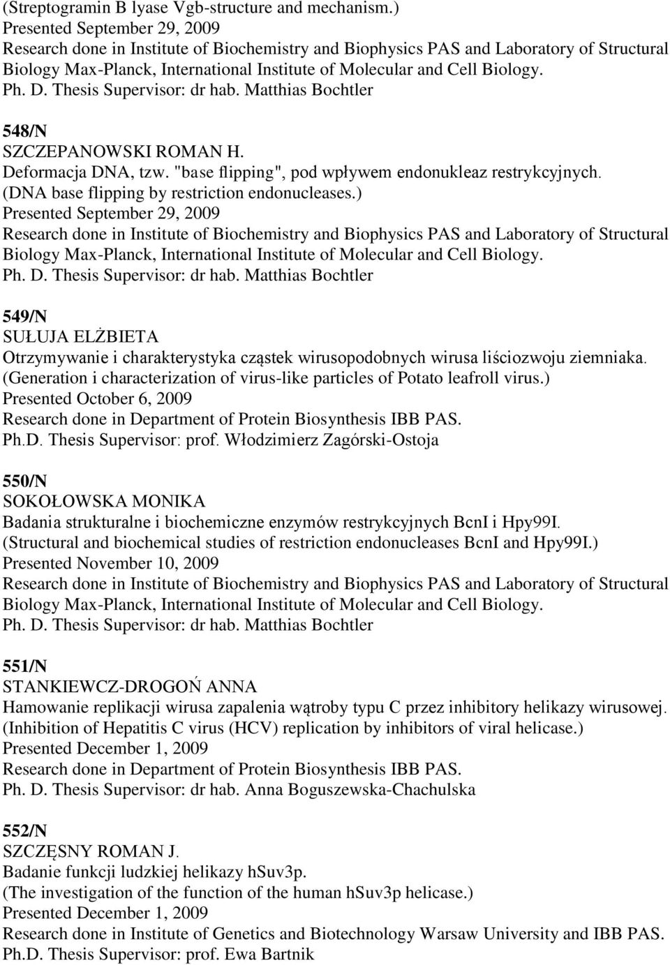 (Generation i characterization of virus-like particles of Potato leafroll virus.) Presented October 6, 2009 Research done in Department of Protein Biosynthesis IBB PAS. Ph.D. Thesis Supervisor: prof.