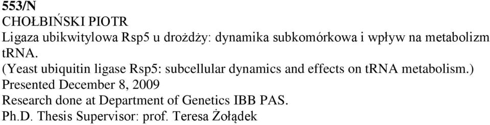 (Yeast ubiquitin ligase Rsp5: subcellular dynamics and effects on trna