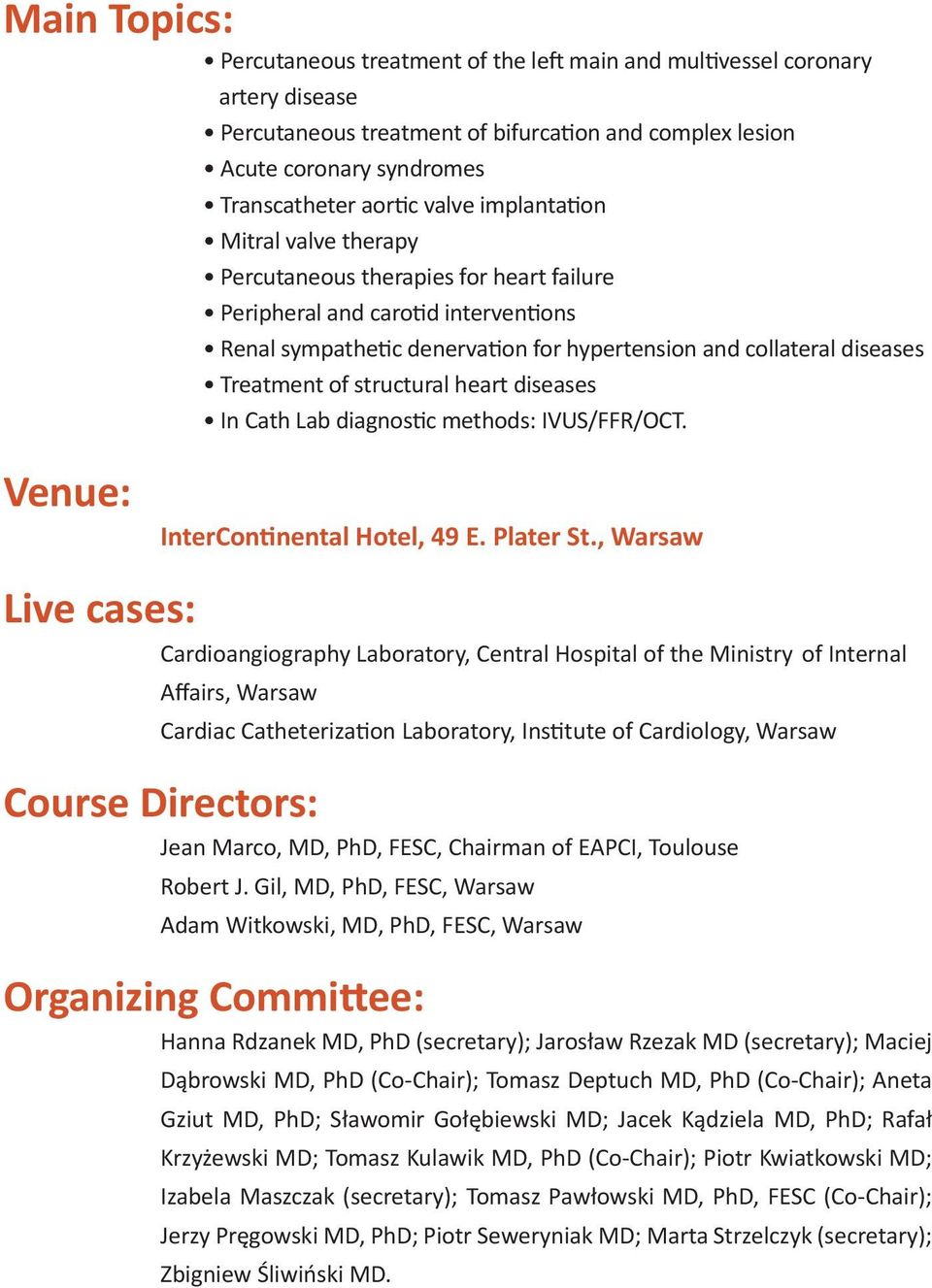 of structural heart diseases In Cath Lab diagnostic methods: IVUS/FFR/OCT. Venue: InterContinental Hotel, 49 E. Plater St.