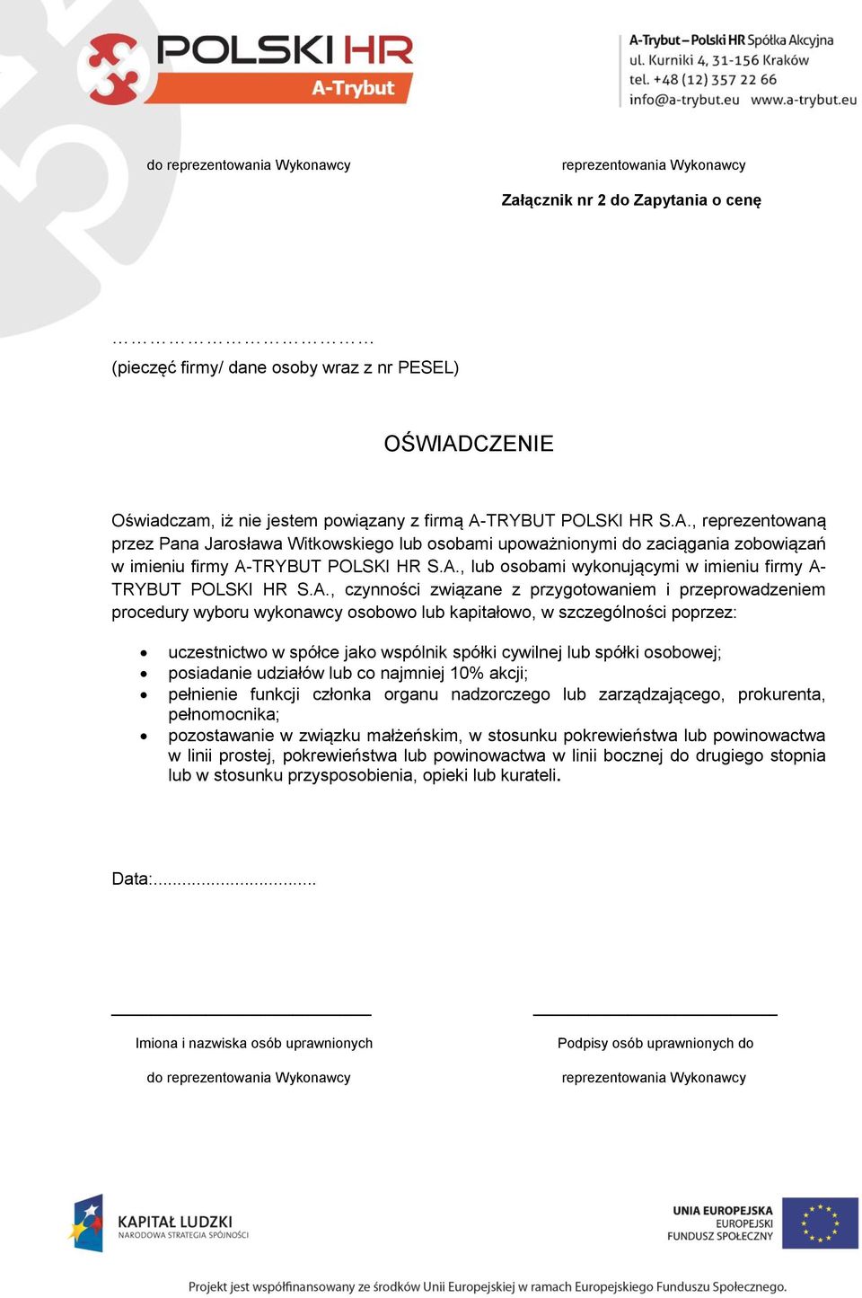 A., czynności związane z przygotowaniem i przeprowadzeniem procedury wyboru wykonawcy osobowo lub kapitałowo, w szczególności poprzez: uczestnictwo w spółce jako wspólnik spółki cywilnej lub spółki