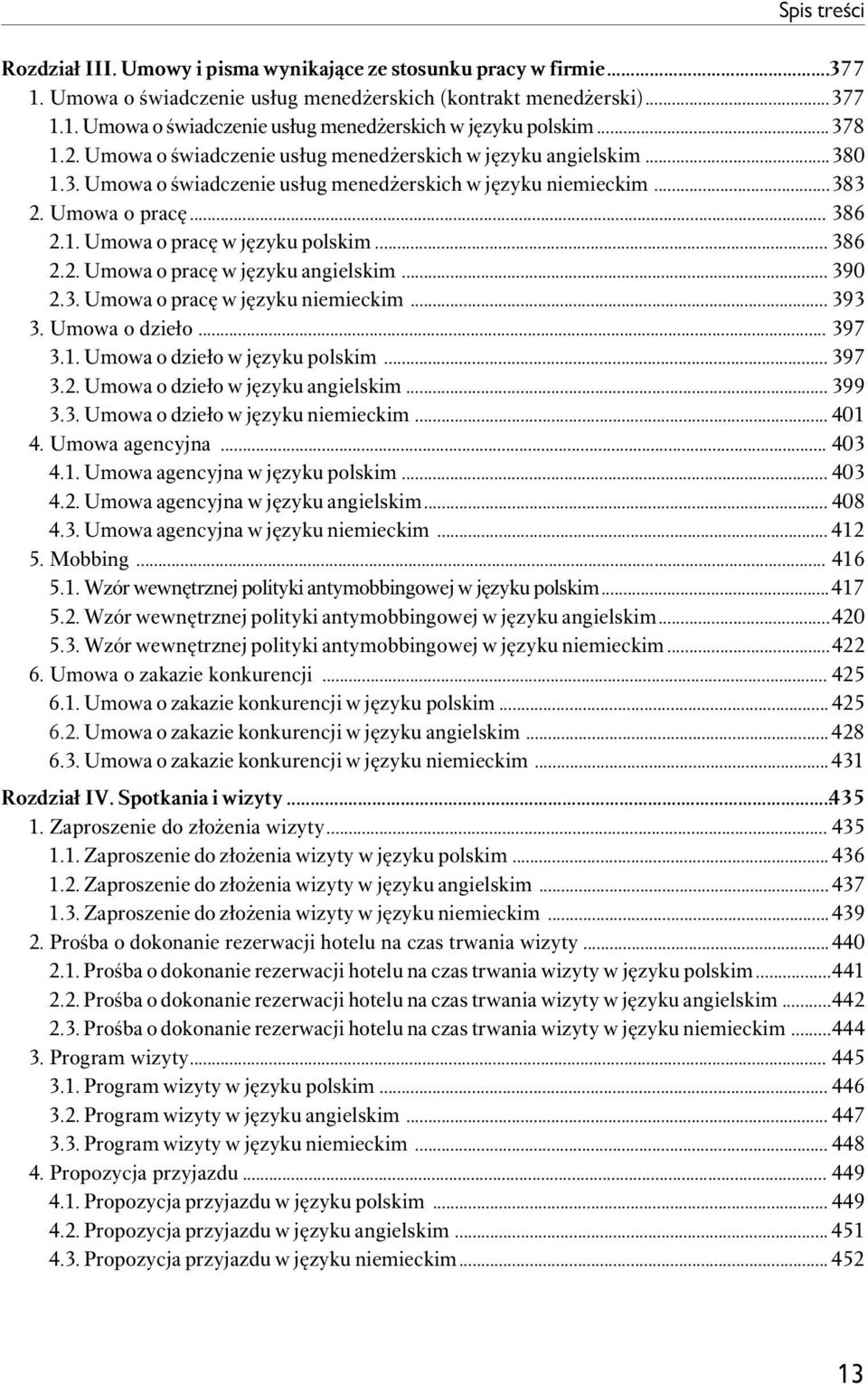 .. 386 2.2. Umowa o pracę w języku angielskim... 390 2.3. Umowa o pracę w języku niemieckim... 393 3. Umowa o dzieło... 397 3.1. Umowa o dzieło w języku polskim... 397 3.2. Umowa o dzieło w języku angielskim.