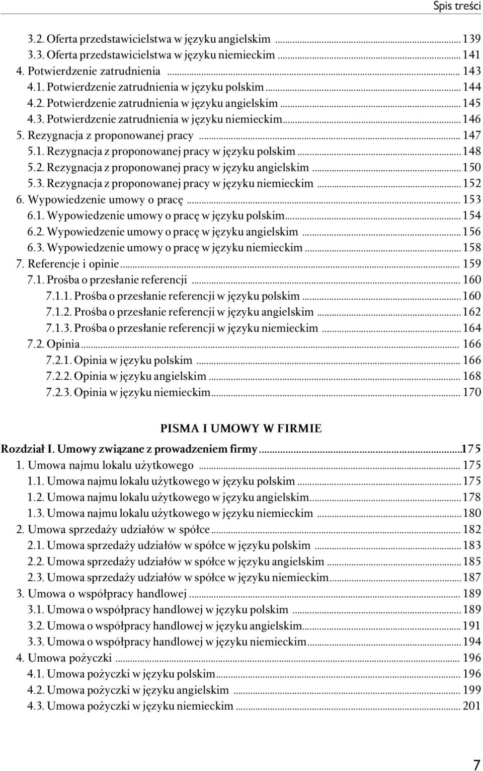 ..148 5.2. Rezygnacja z proponowanej pracy w języku angielskim...150 5.3. Rezygnacja z proponowanej pracy w języku niemieckim...152 6. Wypowiedzenie umowy o pracę... 153 6.1. Wypowiedzenie umowy o pracę w języku polskim.