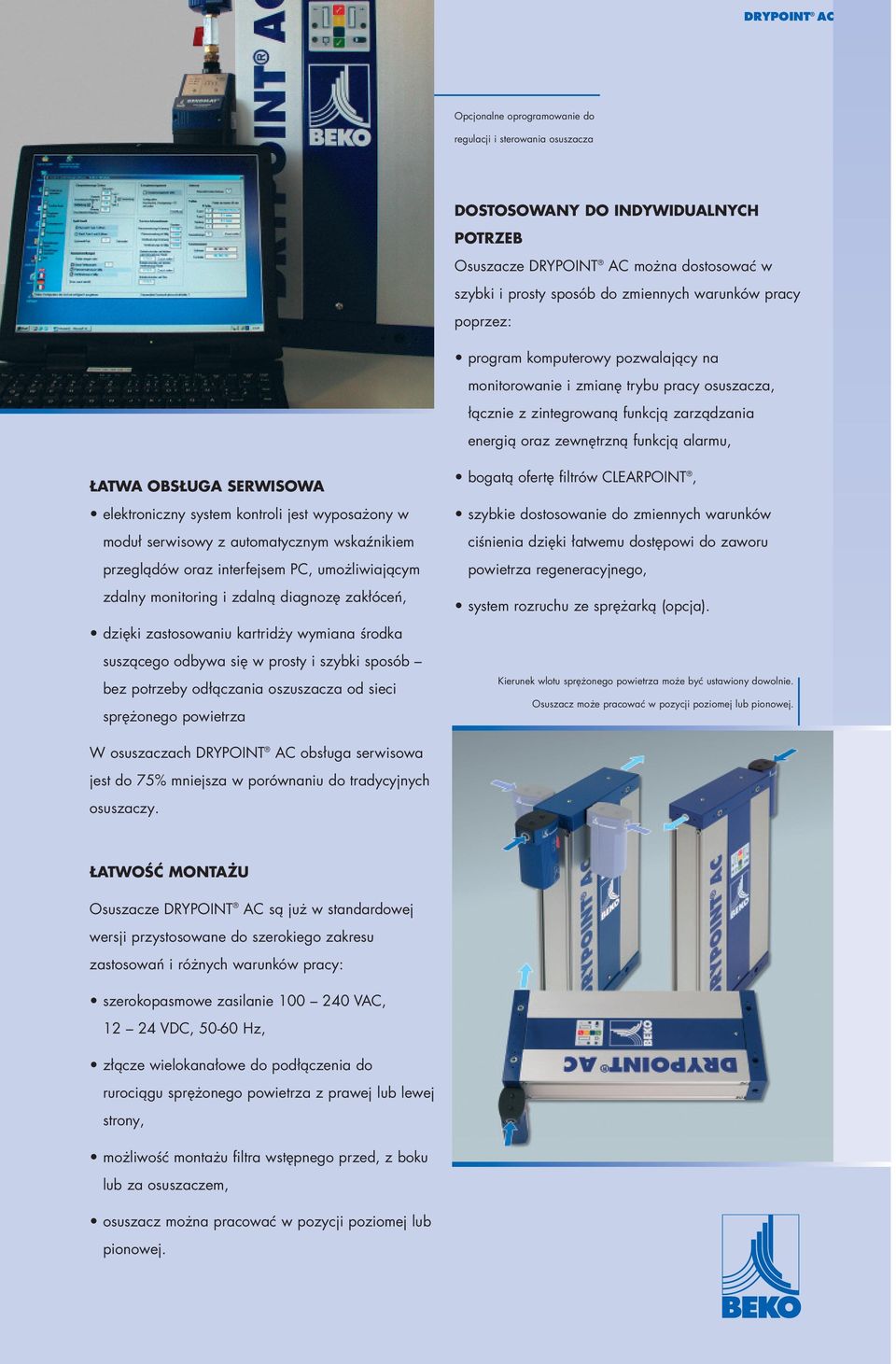 serwisowa elektroniczny system kontroli jest wyposażony w moduł serwisowy z automatycznym wskaźnikiem przeglądów oraz interfejsem PC, umożliwiającym zdalny monitoring i zdalną diagnozę zakłóceń,