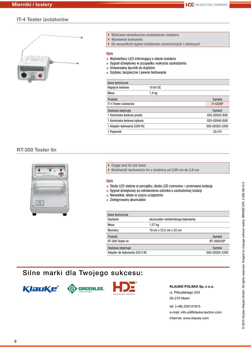 Końcówka testowa prosta 025-02035-SUB 1 Końcówka testowa kątowa 025-02040-SUB 1 Adapter ładowania 220V AC 050-02025-220V 1 Pojemnik CS-IT4 52047806grp RT-200 Tester lin Ciągły test lin lub taśm