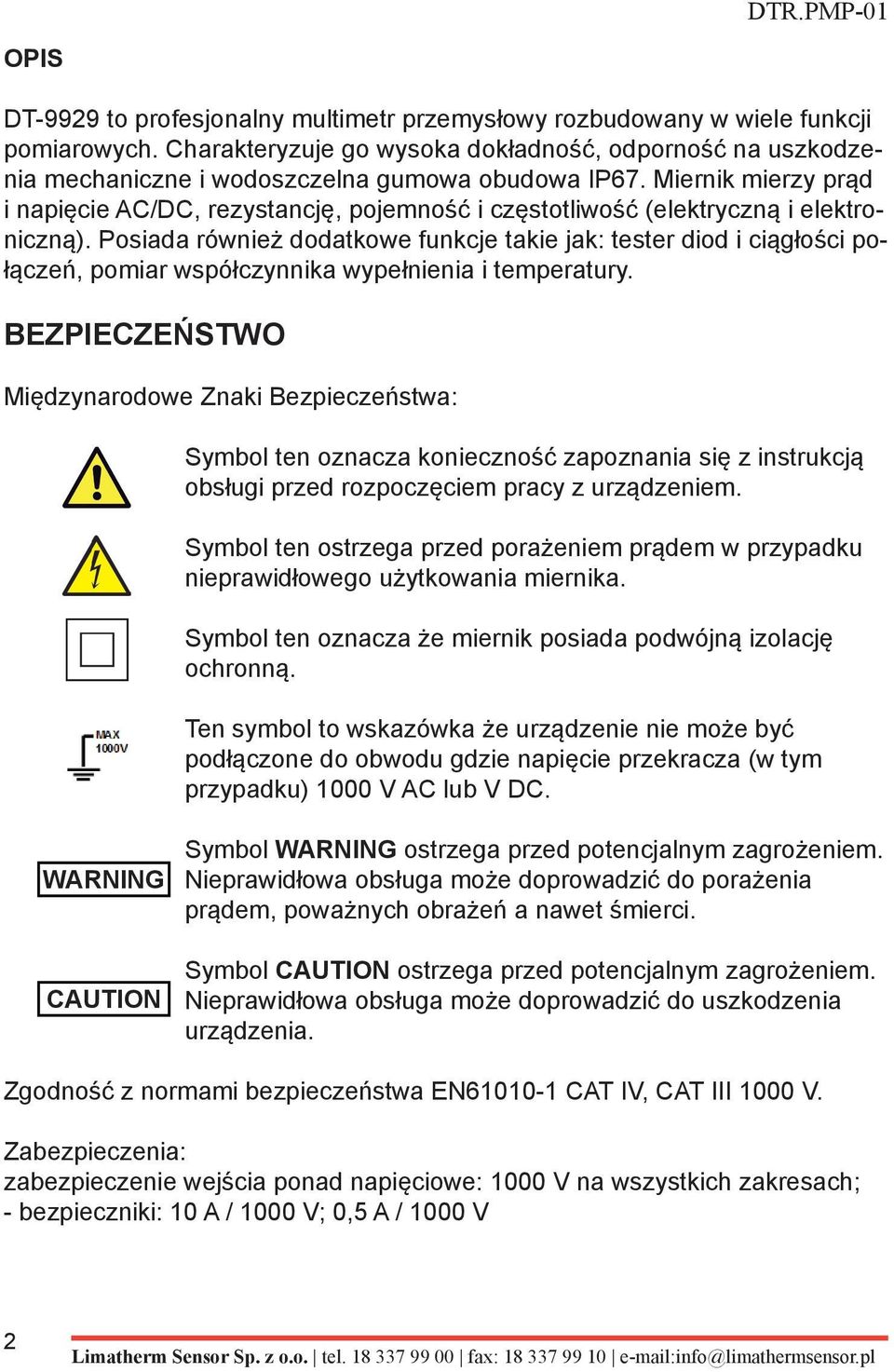 Miernik mierzy prąd i napięcie AC/DC, rezystancję, pojemność i częstotliwość (elektryczną i elektroniczną).