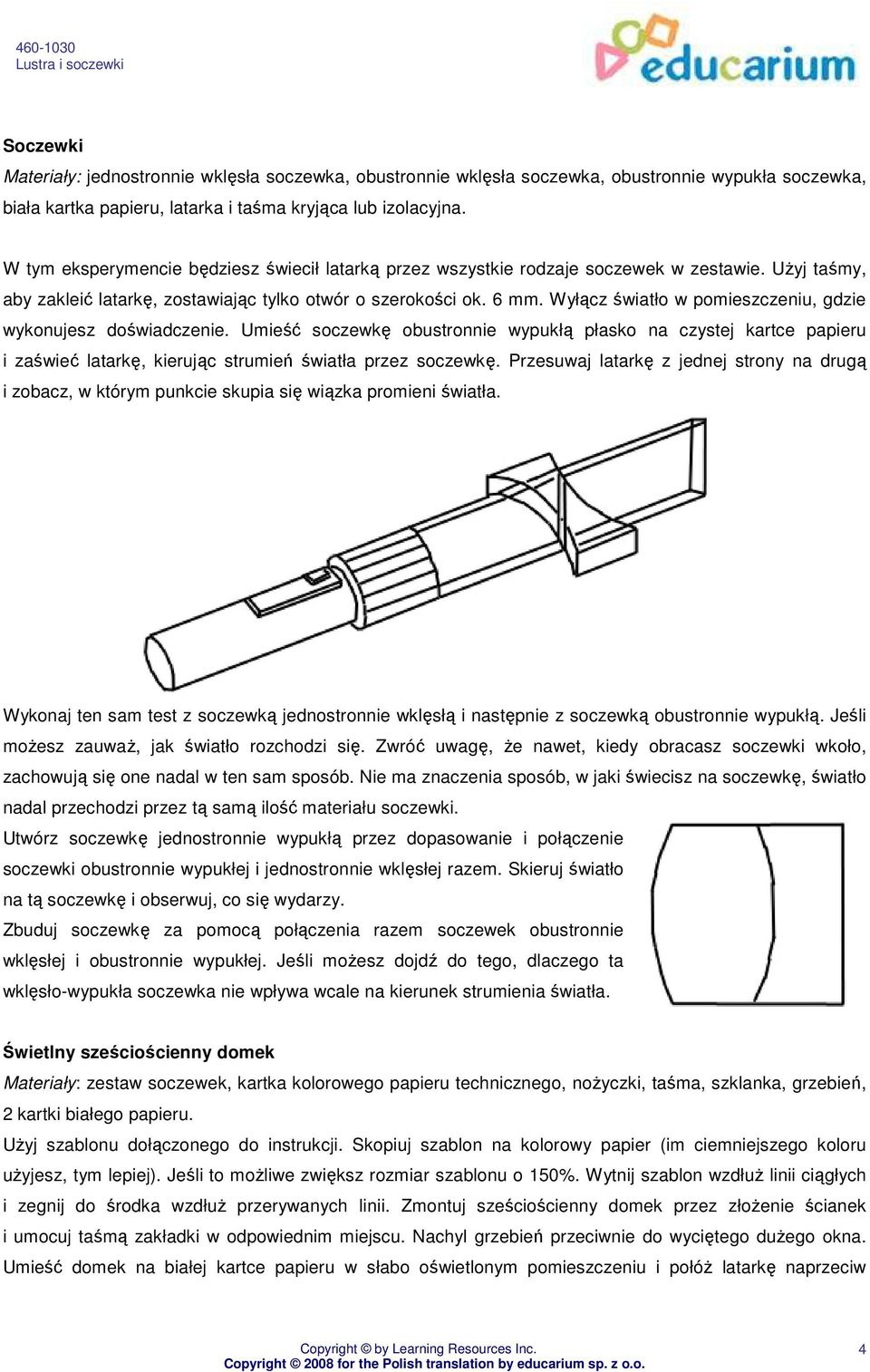 Wyłącz światło w pomieszczeniu, gdzie wykonujesz doświadczenie. Umieść soczewkę obustronnie wypukłą płasko na czystej kartce papieru i zaświeć latarkę, kierując strumień światła przez soczewkę.