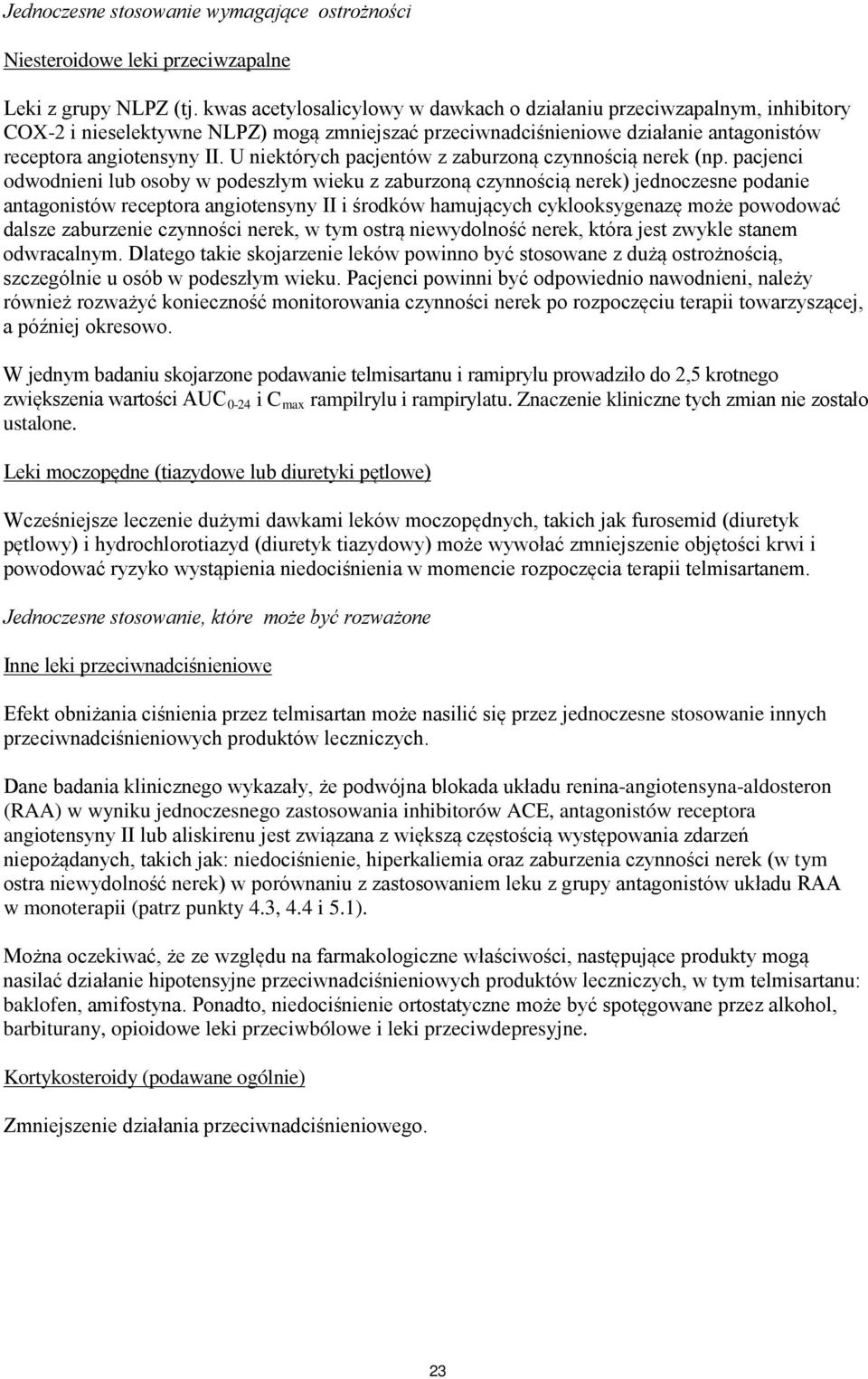 U niektórych pacjentów z zaburzoną czynnością nerek (np.