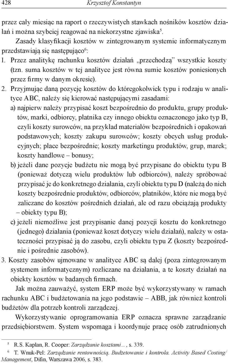 suma kosztów w tej analityce jest równa sumie kosztów poniesionych przez firmy w danym okresie). 2.
