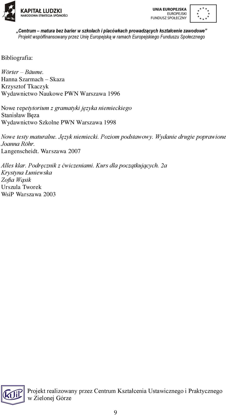 niemieckiego Stanisław Bęza Wydawnictwo Szkolne PWN Warszawa 1998 Nowe testy maturalne. Język niemiecki.