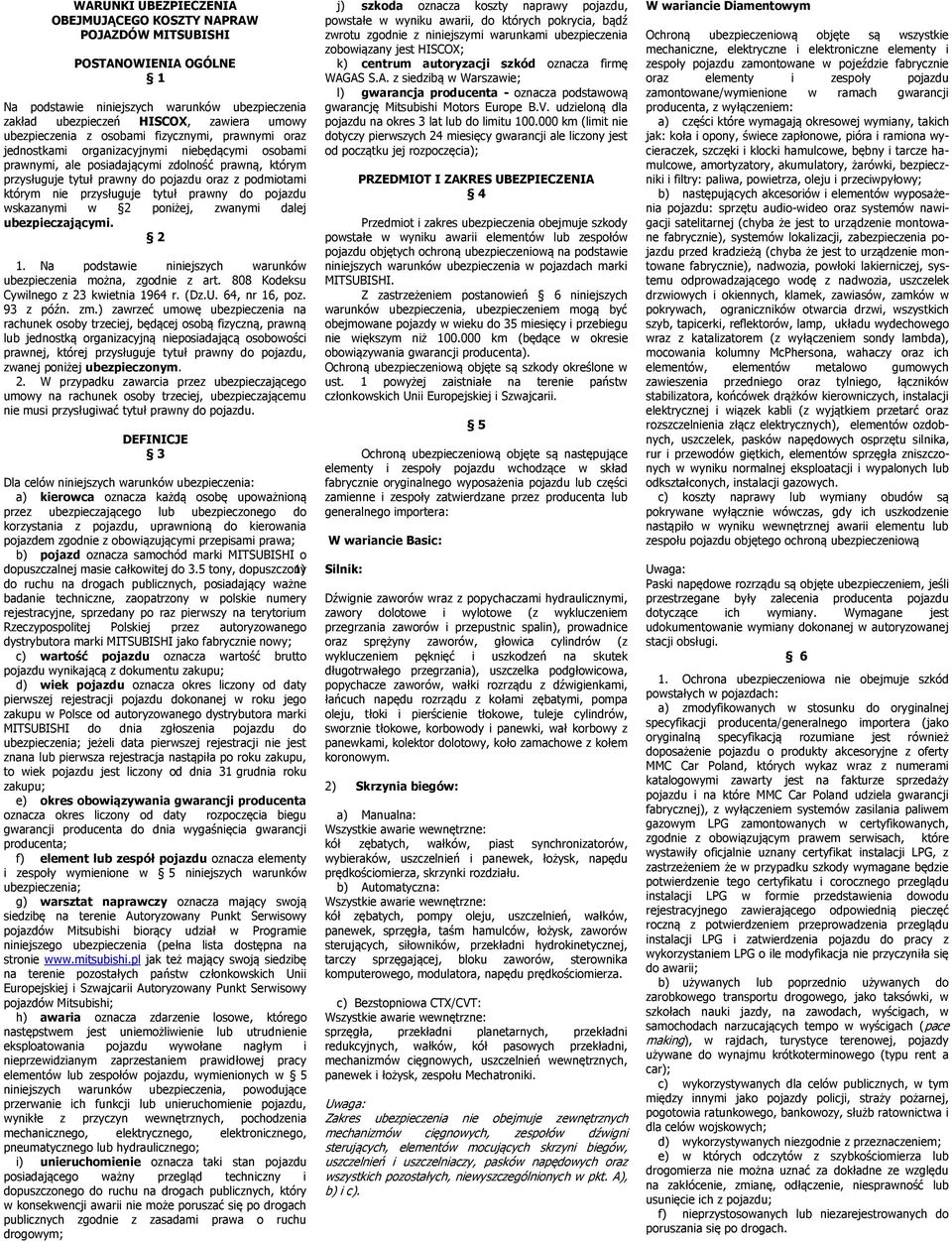 przysługuje tytuł prawny do pojazdu wskazanymi w 2 poniżej, zwanymi dalej ubezpieczającymi. 2 1. Na podstawie niniejszych warunków ubezpieczenia można, zgodnie z art.