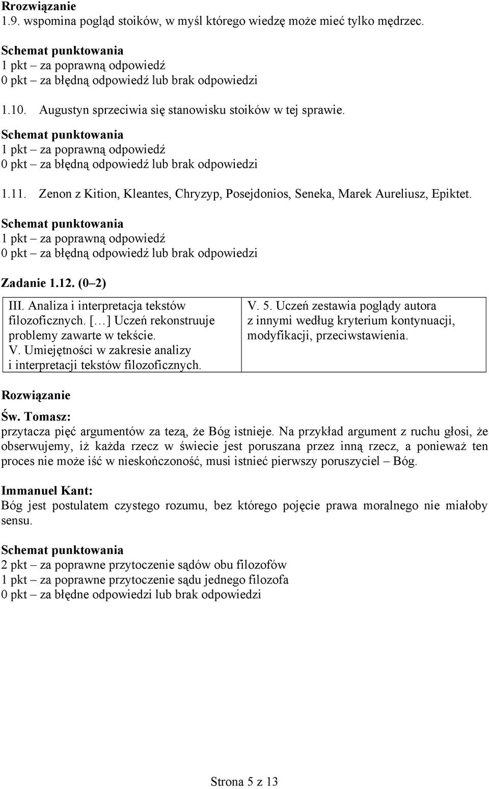 5. Uczeń zestawia poglądy autora z innymi według kryterium kontynuacji, modyfikacji, przeciwstawienia. Św. Tomasz: przytacza pięć argumentów za tezą, że Bóg istnieje.