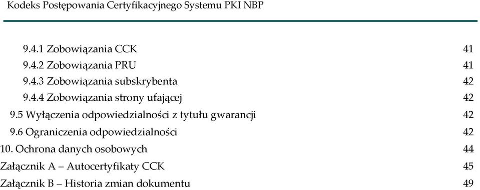 5 Wyłączenia odpowiedzialności z tytułu gwarancji 42 9.