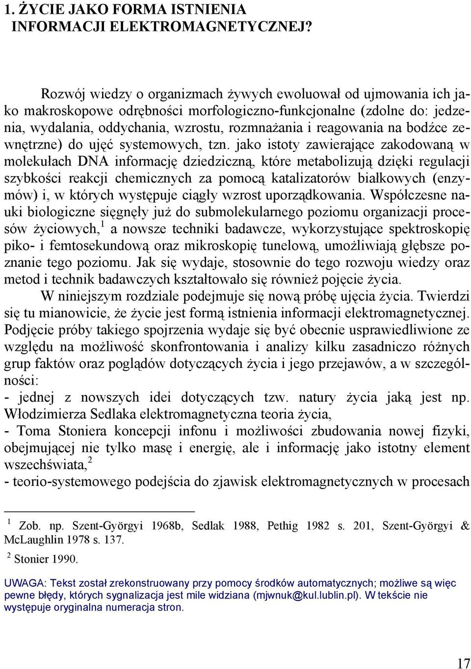 bodźce zewnętrzne) do ujęć systemowych, tzn.