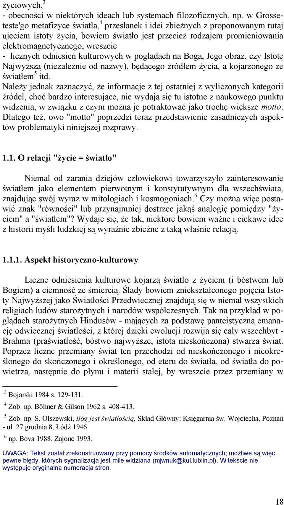licznych odniesień kulturowych w poglądach na Boga, Jego obraz, czy Istotę Najwyższą (niezależnie od nazwy), będącego źródłem życia, a kojarzonego ze światłem 5 itd.