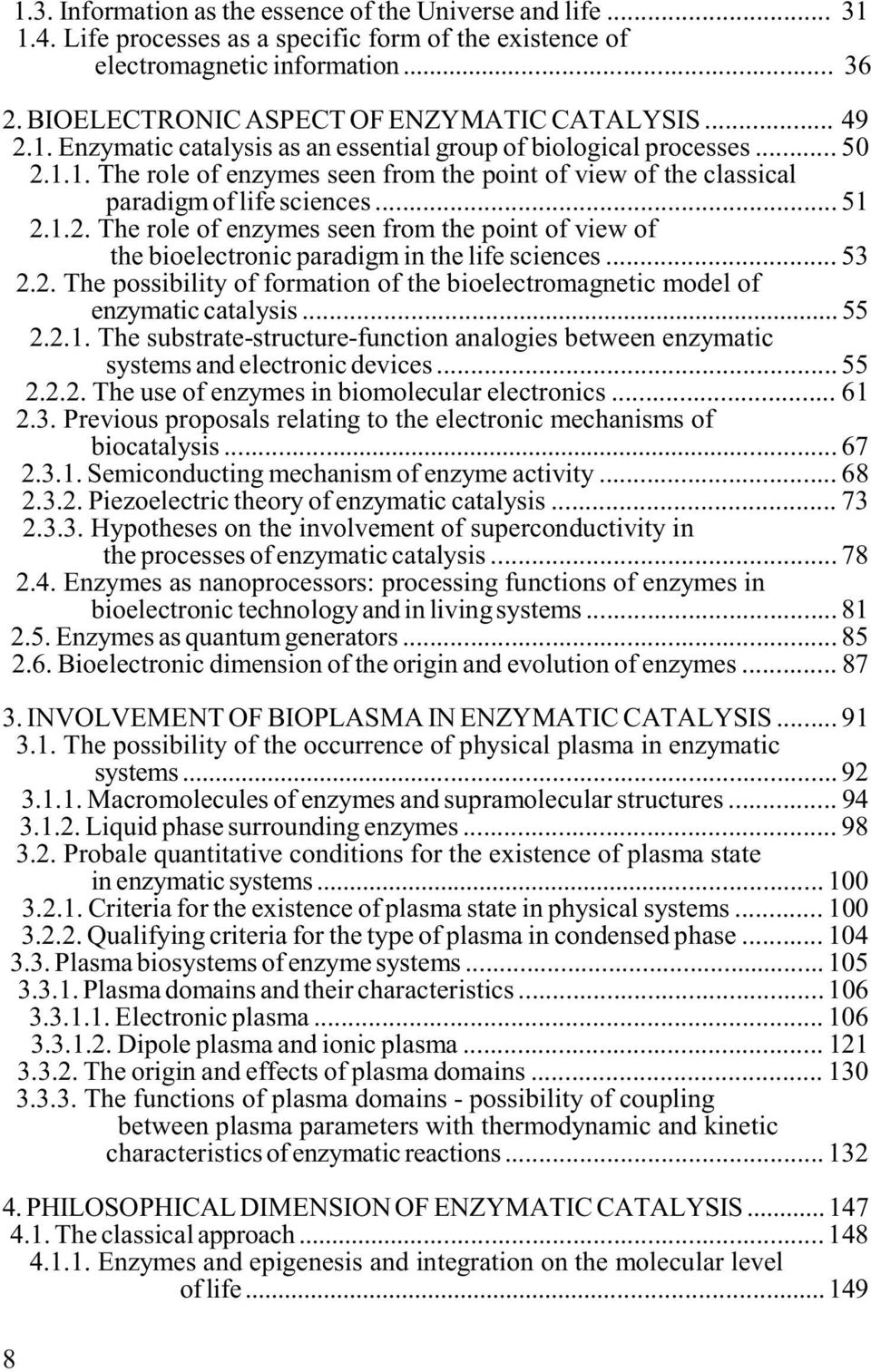 .. 51 2.1.2. The role of enzymes seen from the point of view of the bioelectronic paradigm in the life sciences... 53 2.2. The possibility of formation of the bioelectromagnetic model of enzymatic catalysis.