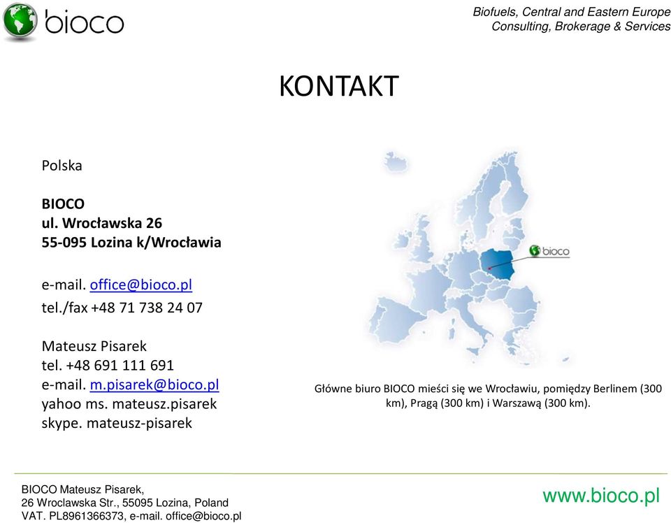 +48 691 111 691 e-mail. m.pisarek@bioco.pl yahoo ms. mateusz.pisarek skype.