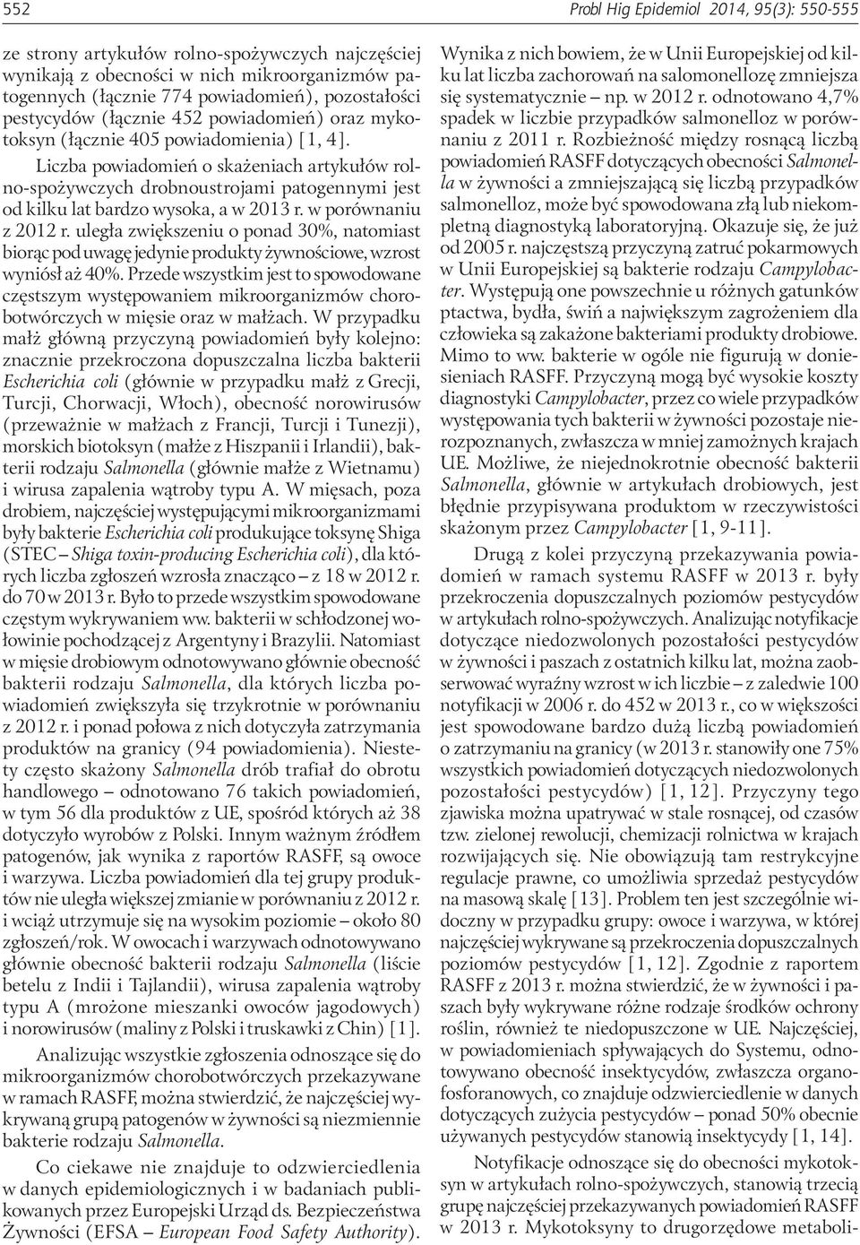 Liczba powiadomień o skażeniach artykułów rolno-spożywczych drobnoustrojami patogennymi jest od kilku lat bardzo wysoka, a w 2013 r. w porównaniu z 2012 r.