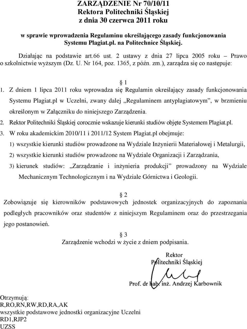 Z dniem 1 lipca 2011 roku wprowadza się Regulamin określający zasady funkcjonowania Systemu Plagiat.